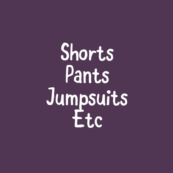 Other - Shorts to pants... All shapes and sizes!